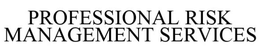 PROFESSIONAL RISK MANAGEMENT SERVICES trademark