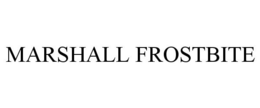 MARSHALL FROSTBITE trademark