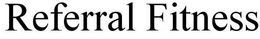 REFERRAL FITNESS trademark