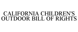 CALIFORNIA CHILDREN'S OUTDOOR BILL OF RIGHTS trademark