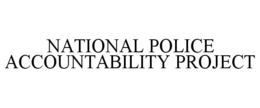 NATIONAL POLICE ACCOUNTABILITY PROJECT trademark