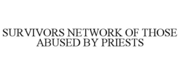 SURVIVORS NETWORK OF THOSE ABUSED BY PRIESTS trademark