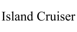ISLAND CRUISER trademark