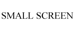 SMALL SCREEN trademark