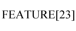 FEATURE[23] trademark