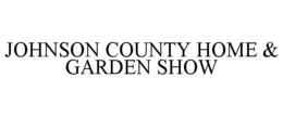 JOHNSON COUNTY HOME & GARDEN SHOW trademark