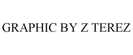 GRAPHIC BY Z TEREZ trademark
