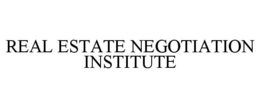 REAL ESTATE NEGOTIATION INSTITUTE trademark