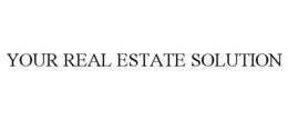 YOUR REAL ESTATE SOLUTION trademark