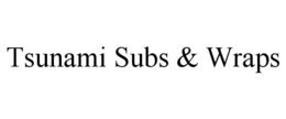 TSUNAMI SUBS & WRAPS trademark