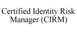 CERTIFIED IDENTITY RISK MANAGER (CIRM) trademark