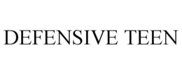 DEFENSIVE TEEN trademark