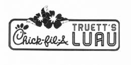 CHICK-FIL-A TRUETT'S LUAU trademark