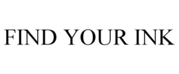 FIND YOUR INK trademark