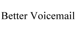 BETTER VOICEMAIL trademark