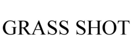 GRASS SHOT trademark