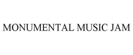 MONUMENTAL MUSIC JAM trademark