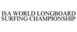 ISA WORLD LONGBOARD SURFING CHAMPIONSHIP trademark