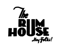THE RUM HOUSE HEY FOLKS! trademark