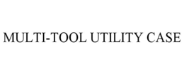 MULTI-TOOL UTILITY CASE trademark