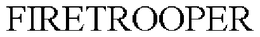 FIRETROOPER trademark