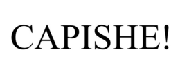 CAPISHE! trademark