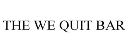 THE WE QUIT BAR trademark
