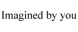 IMAGINED BY YOU trademark