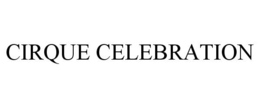 CIRQUE CELEBRATION trademark