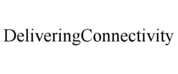 DELIVERINGCONNECTIVITY trademark