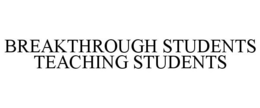 BREAKTHROUGH STUDENTS TEACHING STUDENTS trademark