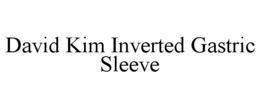 DAVID KIM INVERTED GASTRIC SLEEVE trademark