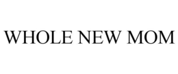 WHOLE NEW MOM trademark
