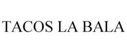 TACOS LA BALA trademark