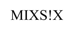 MIXS!X trademark