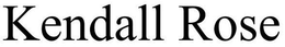 KENDALL ROSE trademark