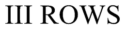III ROWS trademark