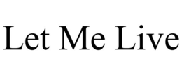 LET ME LIVE trademark
