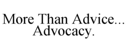 MORE THAN ADVICE... ADVOCACY. trademark