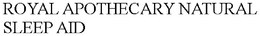 ROYAL APOTHECARY NATURAL SLEEP AID trademark