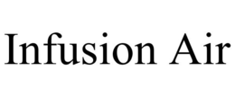 INFUSION AIR trademark