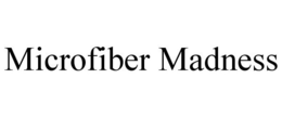 MICROFIBER MADNESS trademark