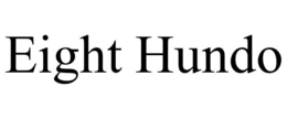 EIGHT HUNDO trademark