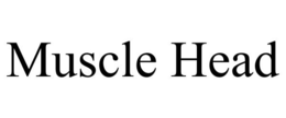 MUSCLE HEAD trademark