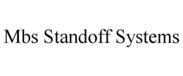 MBS STANDOFF SYSTEMS trademark