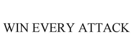 WIN EVERY ATTACK trademark