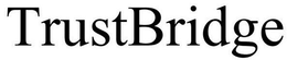 TRUSTBRIDGE trademark