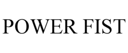 POWER FIST trademark