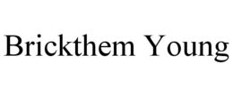 BRICKTHEM YOUNG trademark