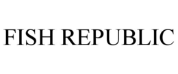 FISH REPUBLIC trademark
